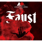 Faust, by the Annapolis Opera coming to Maryland Hall on the 18th!