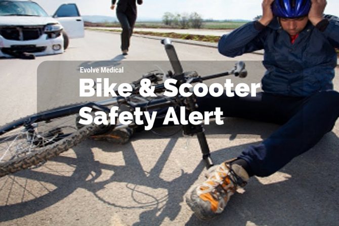 Bike safety scooter safety Evolve Medical Clinics Primary Care and Urgent Care for Annapolis, Edgewater, Arnold, Severna Park, Gambrills, Crofton, Davidsonville, Bowie, Waugh Chapel, Stevensville, Kent Island, Glen Burnie and Pasadena.