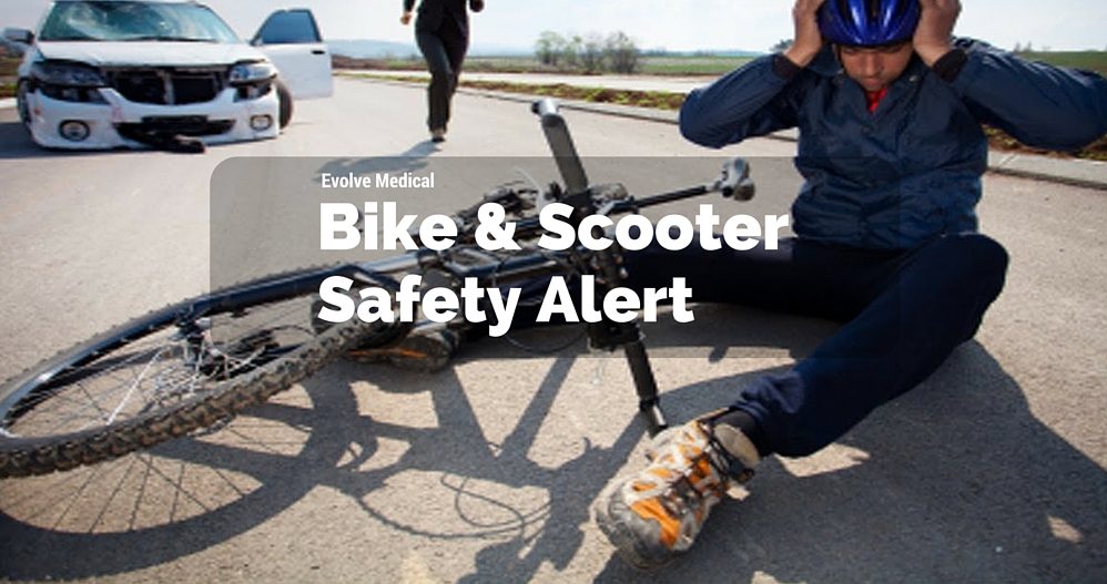 Bike safety scooter safety Evolve Medical Clinics Primary Care and Urgent Care for Annapolis, Edgewater, Arnold, Severna Park, Gambrills, Crofton, Davidsonville, Bowie, Waugh Chapel, Stevensville, Kent Island, Glen Burnie and Pasadena.