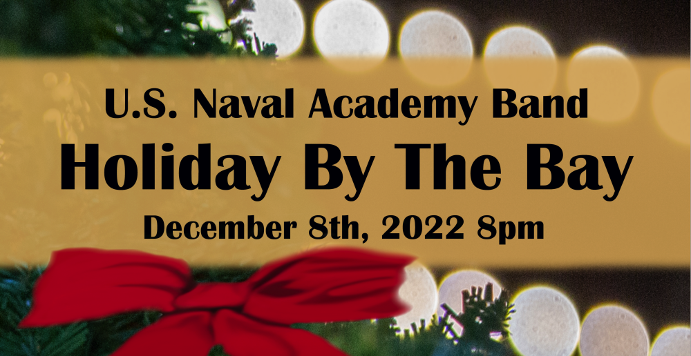 Celebrate the Season with the Naval Academy Band's Holiday by the Bay!